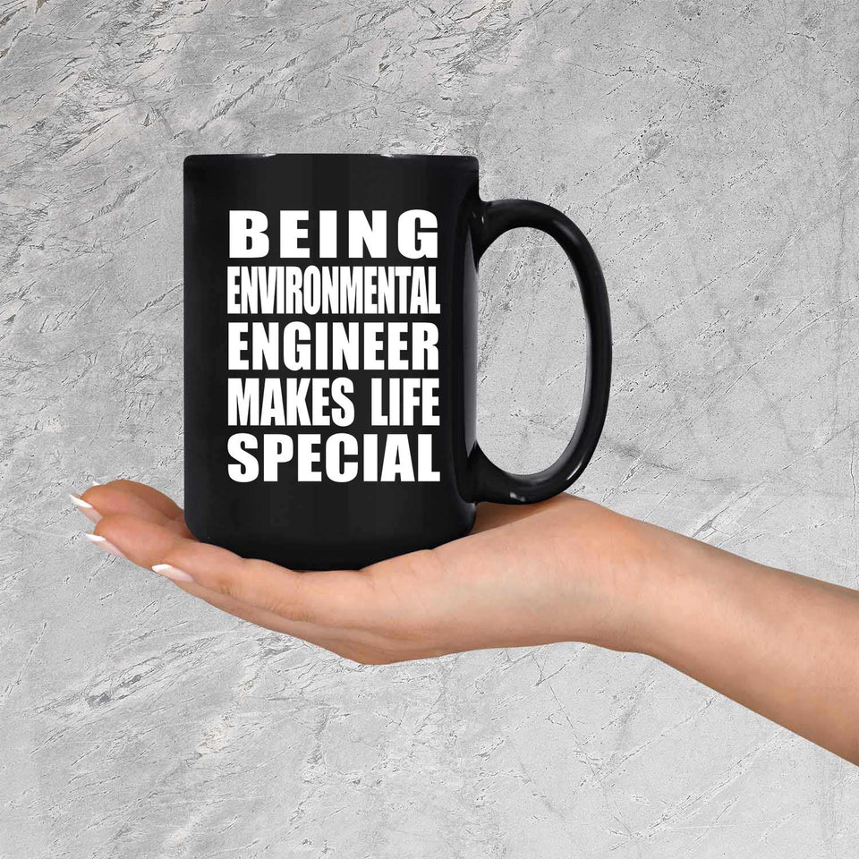 Being Environmental Engineer Makes Life Special - 15oz Coffee Mug Black