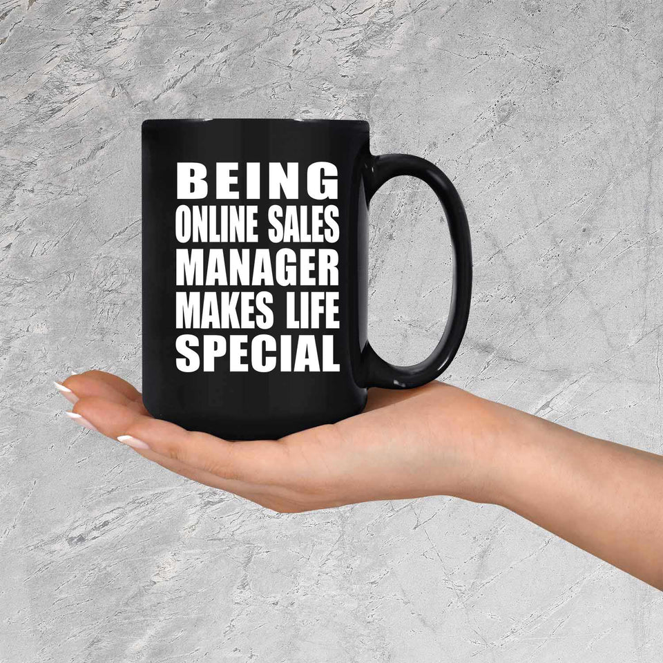 Being Online Sales Manager Makes Life Special - 15oz Coffee Mug Black