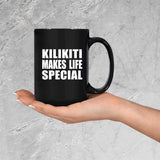 Kilikiti Makes Life Special - 15oz Coffee Mug Black