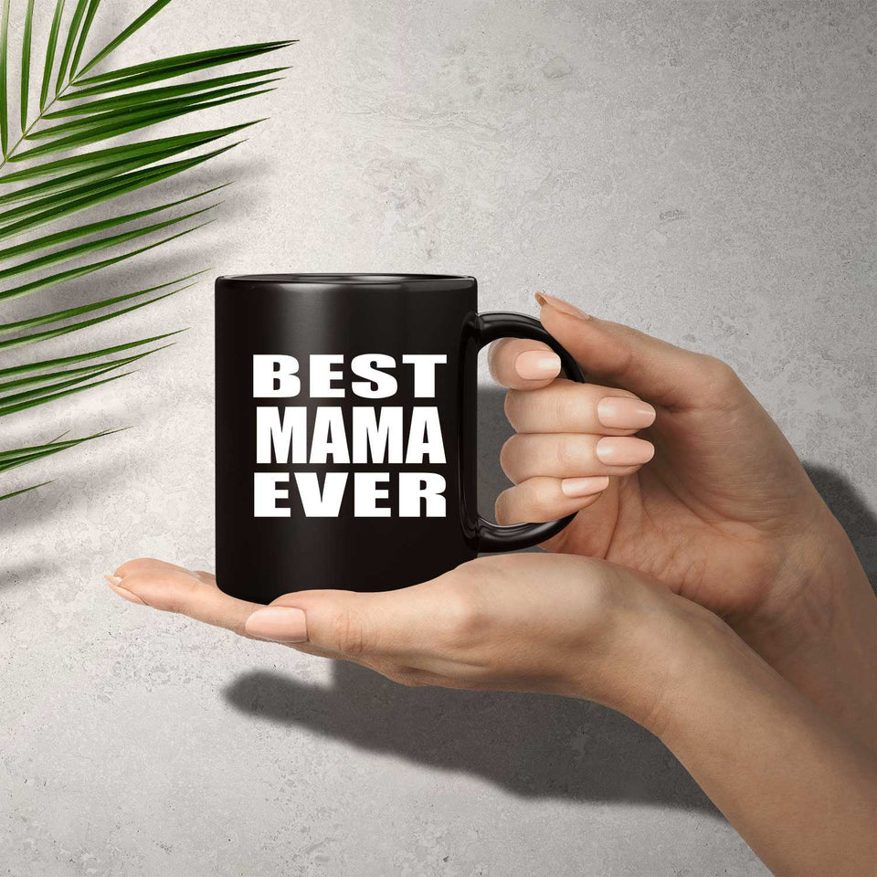 Best Mama Ever - 11 Oz Coffee Mug Black