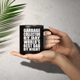 Garbage Collector By Day World's Best Dad By Night - 11 Oz Coffee Mug Black