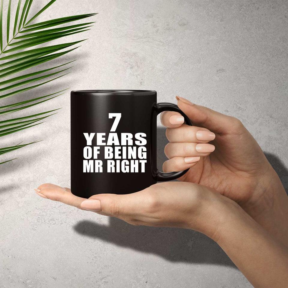 7th Anniversary 7 Years Of Being Mr Right - 11 Oz Coffee Mug Black