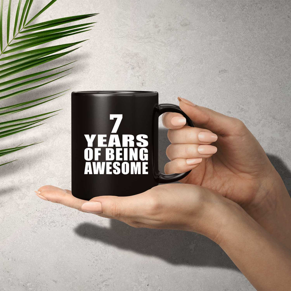 7th Birthday 7 Years Of Being Awesome - 11 Oz Coffee Mug Black