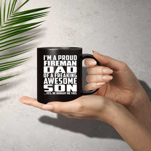 Proud Fireman Dad Of Awesome Son - 11 Oz Coffee Mug Black