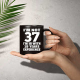 37th Birthday I'm Not 37 I'm 18 With 19 Years Experience - 11oz Coffee Mug Black