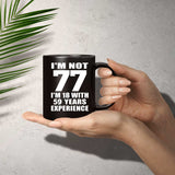 77th Birthday I'm Not 77 I'm 18 With 59 Years Experience - 11oz Coffee Mug Black