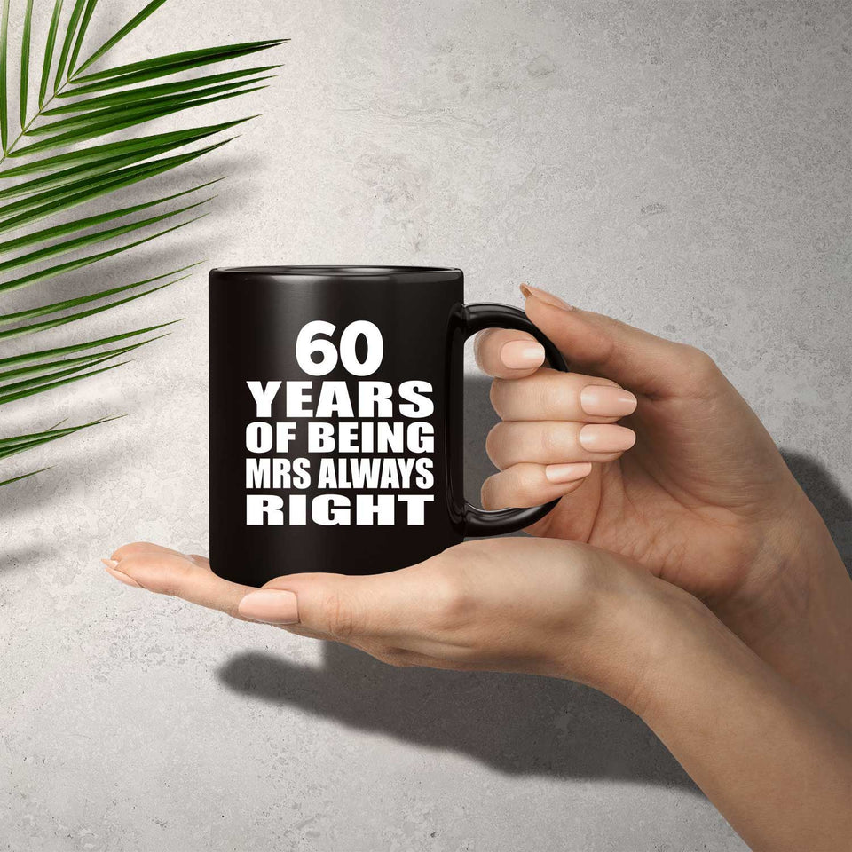 60th Anniversary 60 Years of Being Mrs Always Right - 11oz Coffee Mug Black
