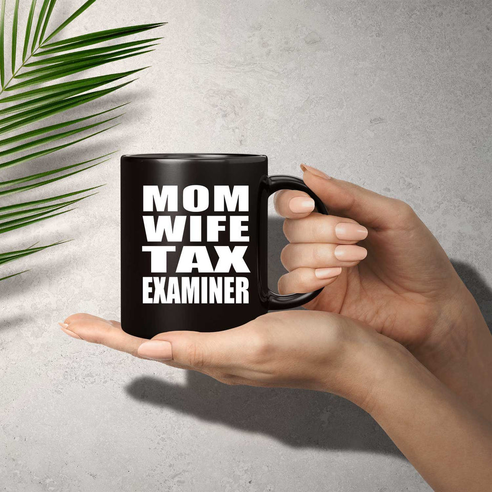Mom Wife Tax Examiner - 11oz Coffee Mug Black