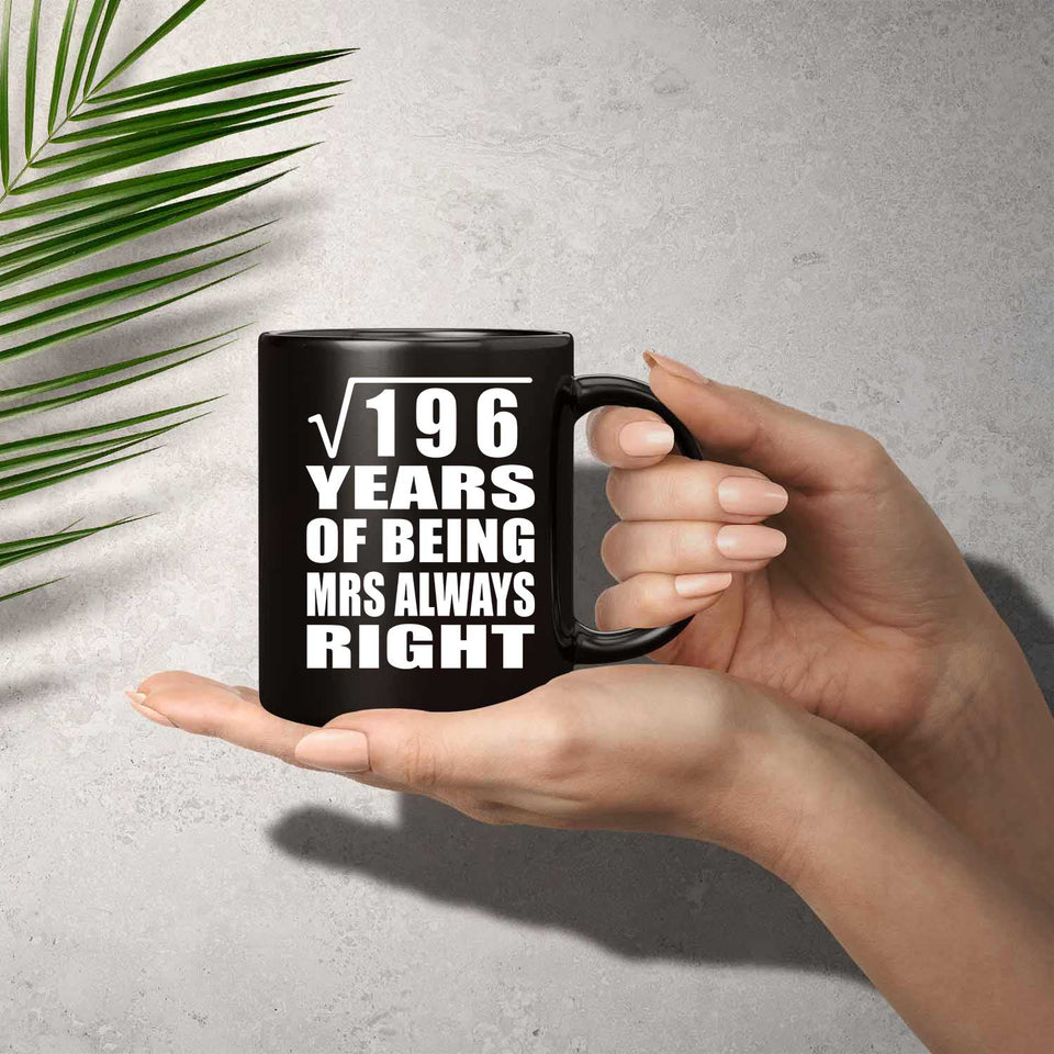 14th Anniversary Square Root of 196 Years Mrs Always Right - 11oz Coffee Mug Black