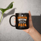A Superhero Without Cape is Called Papa - 11 Oz Coffee Mug Black