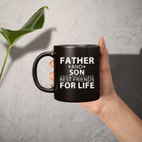 Father and Son, Best Friends For Life - 11 Oz Coffee Mug Black
