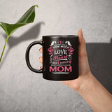 How Much Love Could Hold Until Called Me Mom - 11 Oz Coffee Mug Black