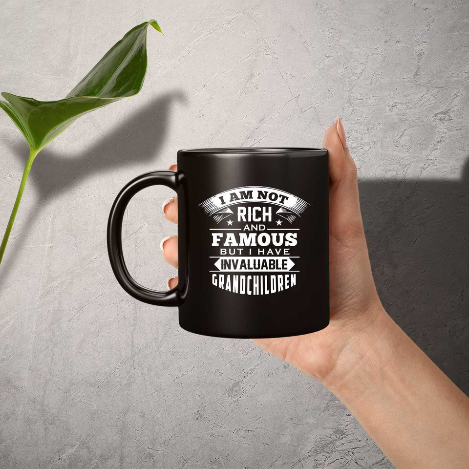 I Am Not Rich & Famous, But I Have Invaluable Grandchildren - 11 Oz Coffee Mug Black