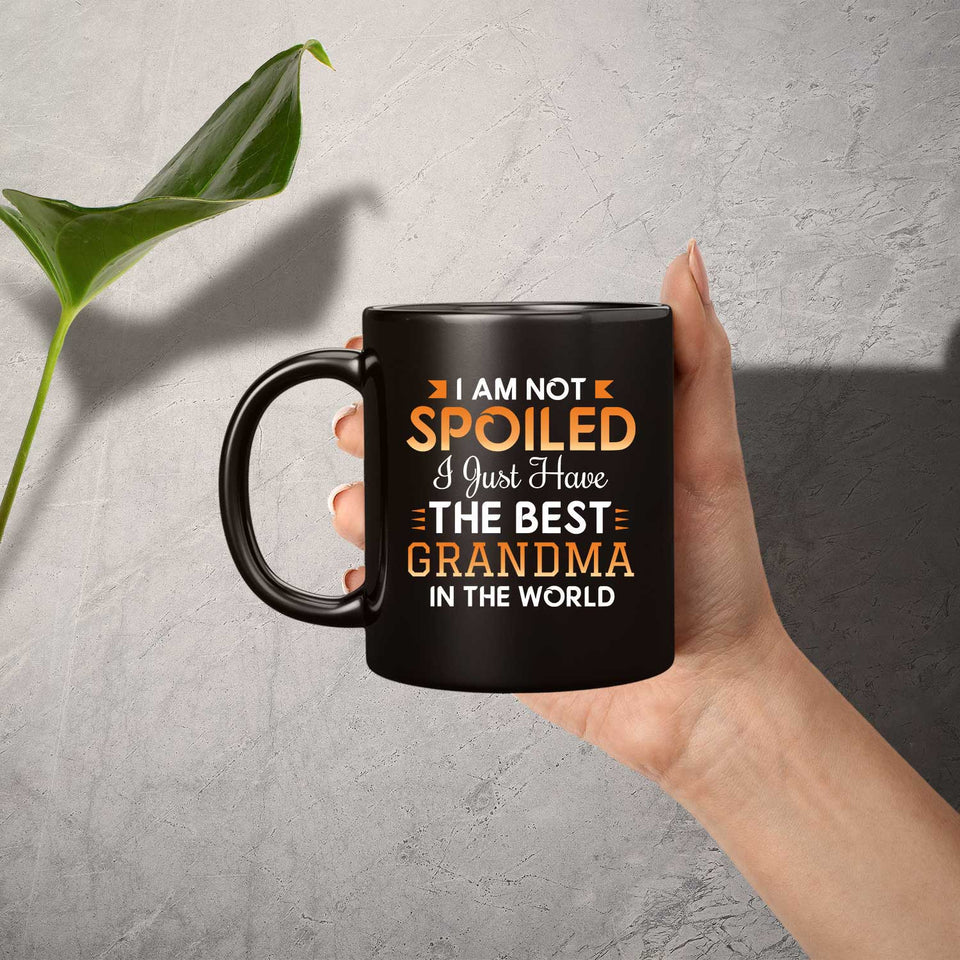 I Am Not Spoiled I Just Have The Best Grandma In The World - 11 Oz Coffee Mug Black