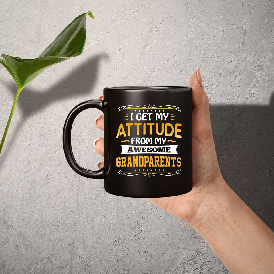 I Get My Attitude From My Awesome Grandparents - 11 Oz Coffee Mug Black