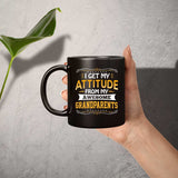 I Get My Attitude From My Awesome Grandparents - 11 Oz Coffee Mug Black