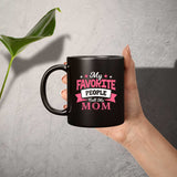 My Favorite People Call Me Mom - 11 Oz Coffee Mug Black