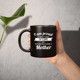 Proud of Many Things In Life, Nothing Beats Being a Mother - 11 Oz Coffee Mug Black