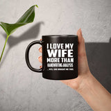 I Love My Wife More Than Handwriting Analysis - 11 Oz Coffee Mug Black