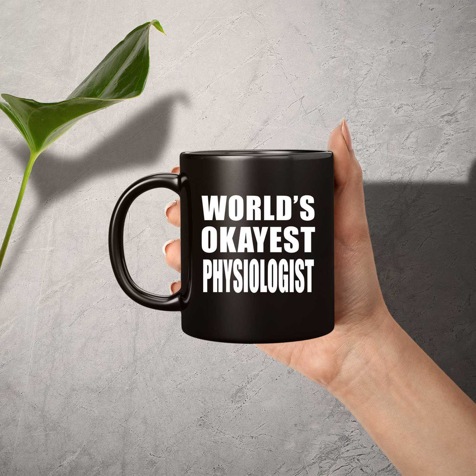 World's Okayest Physiologist - 11 Oz Coffee Mug Black