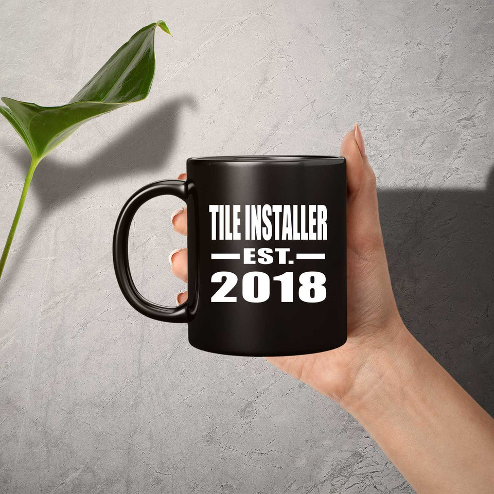Tile Installer Established EST. 2018 - 11 Oz Coffee Mug Black