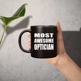Most Awesome Optician - 11 Oz Coffee Mug Black
