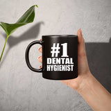 Number One #1 Dental Hygienist - 11 Oz Coffee Mug Black