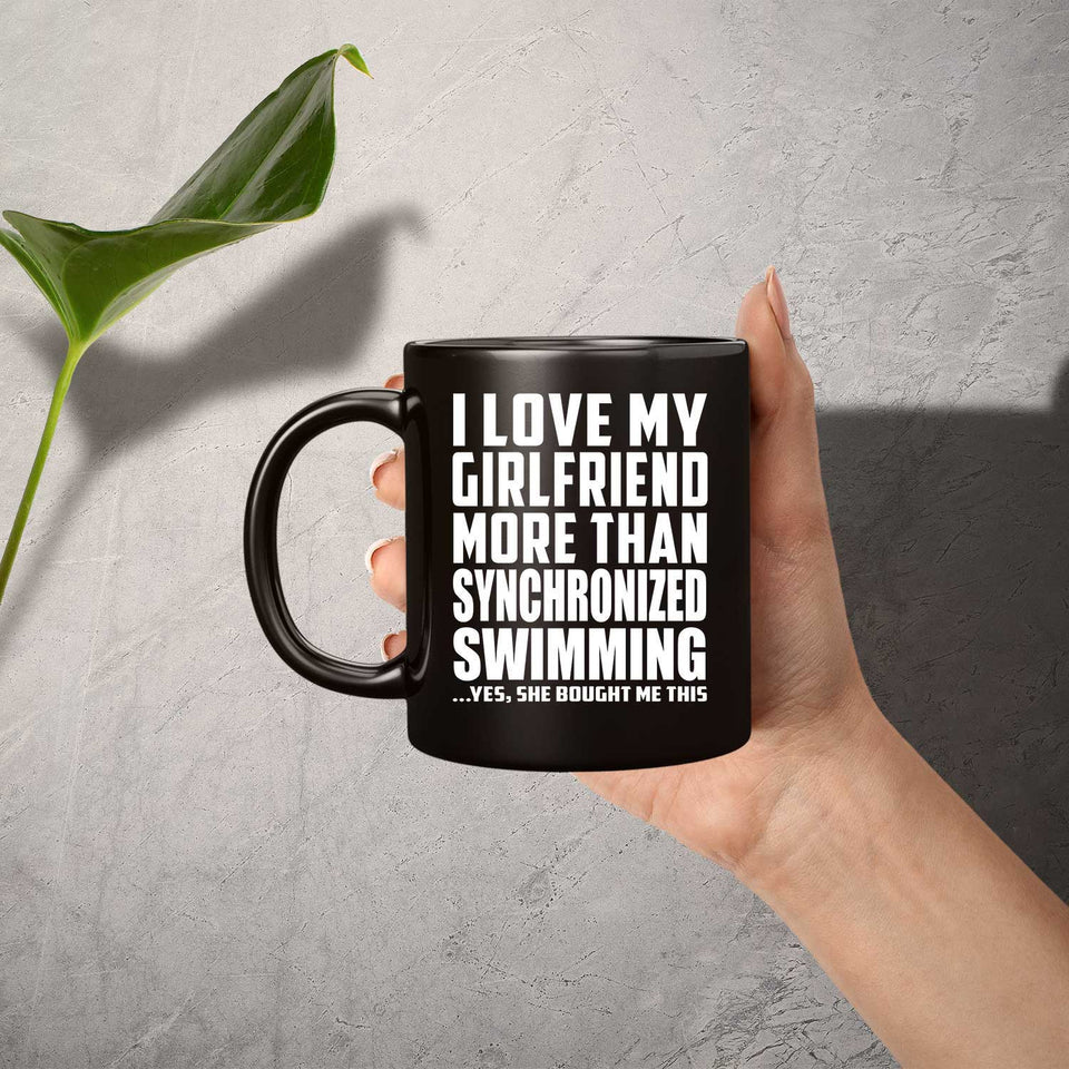 I Love My Girlfriend More Than Synchronized Swimming - 11 Oz Coffee Mug Black