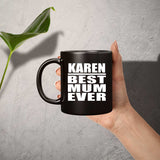 Karen Best Mum Ever - 11 Oz Coffee Mug Black