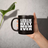 Leslie Best Mum Ever - 11 Oz Coffee Mug Black