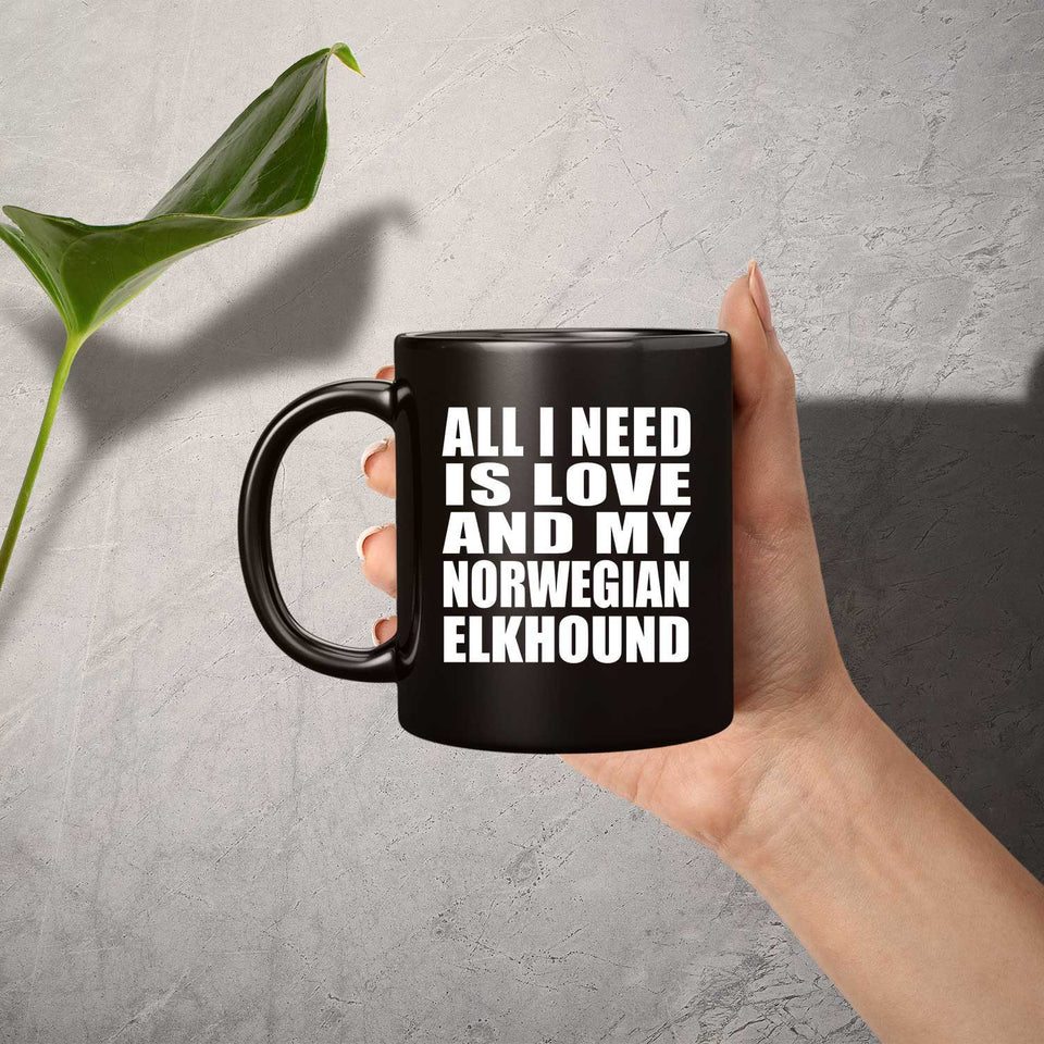 All I Need Is Love And My Norwegian Elkhound - 11 Oz Coffee Mug Black