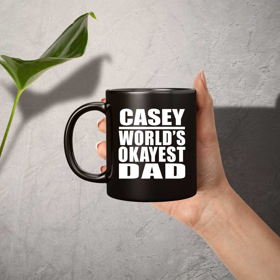 Casey World's Okayest Dad - 11 Oz Coffee Mug Black