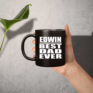 Edwin Best Dad Ever - 11 Oz Coffee Mug Black