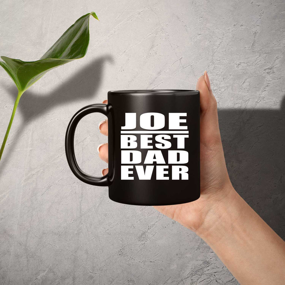 Joe Best Dad Ever - 11 Oz Coffee Mug Black