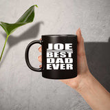 Joe Best Dad Ever - 11 Oz Coffee Mug Black