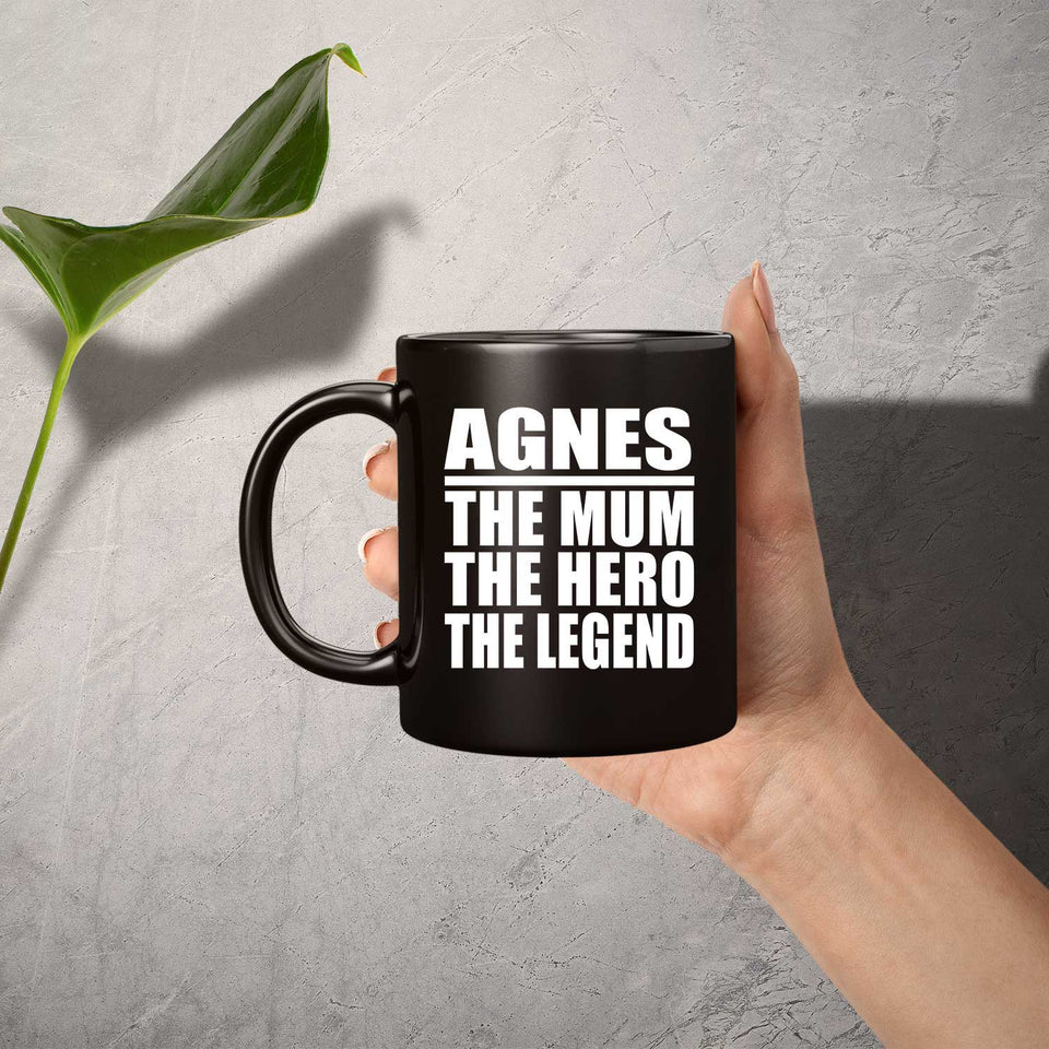 Agnes The Mum The Hero The Legend - 11 Oz Coffee Mug Black