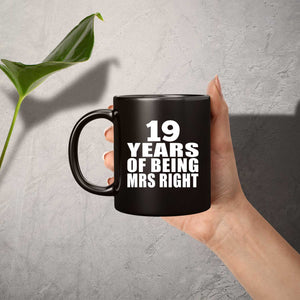 19th Anniversary 19 Years Of Being Mrs Right - 11 Oz Coffee Mug Black