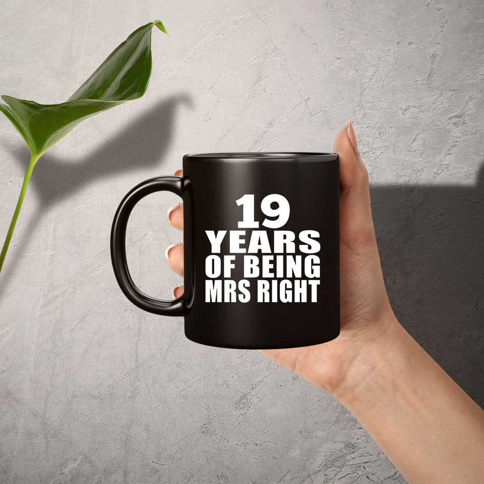19th Anniversary 19 Years Of Being Mrs Right - 11 Oz Coffee Mug Black