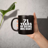 71st Anniversary 71 Years Of Being Mrs Right - 11 Oz Coffee Mug Black