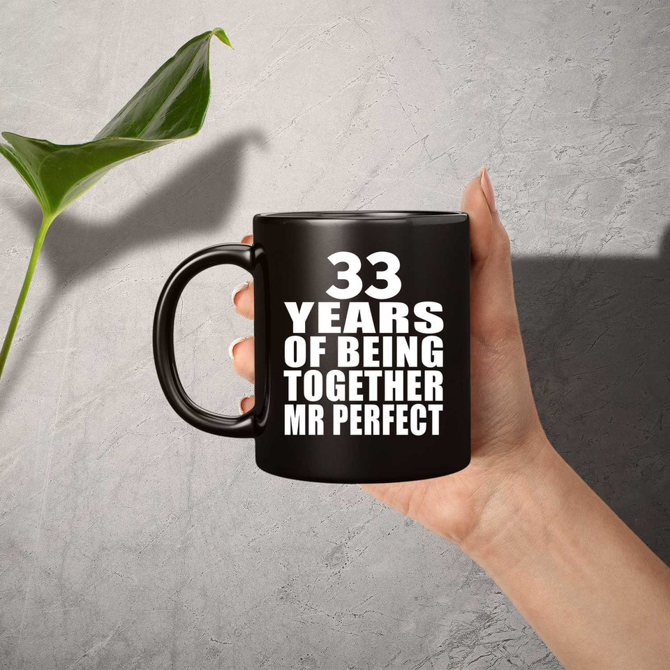 33rd Anniversary 33 Years Of Being Mr Perfect - 11 Oz Coffee Mug Black