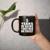 5th Anniversary 5 Years Of Being Mr Perfect - 11 Oz Coffee Mug Black