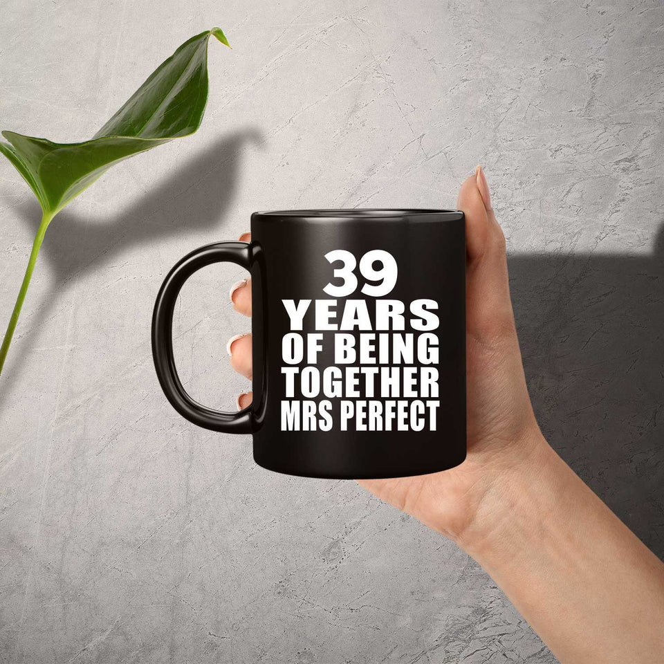 39th Anniversary 39 Years Of Being Mrs Perfect - 11 Oz Coffee Mug Black