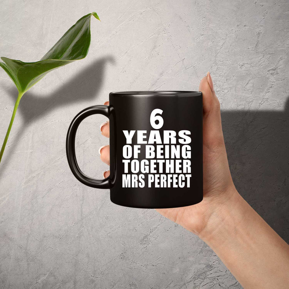 6th Anniversary 6 Years Of Being Mrs Perfect - 11 Oz Coffee Mug Black