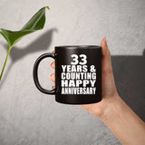 Happy 33rd Anniversary 33 Years & Counting - 11 Oz Coffee Mug Black