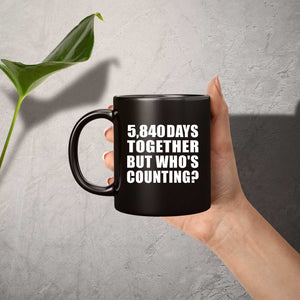 16th Anniversary 5,840 Days Together But Who's Counting - 11 Oz Coffee Mug Black