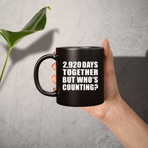 8th Anniversary 2,920 Days Together But Who's Counting - 11 Oz Coffee Mug Black