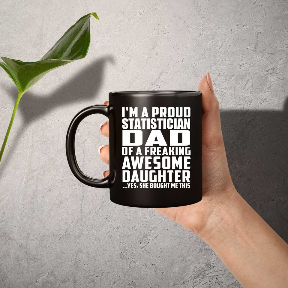 Proud Statistician Dad Of Awesome Daughter - 11 Oz Coffee Mug Black