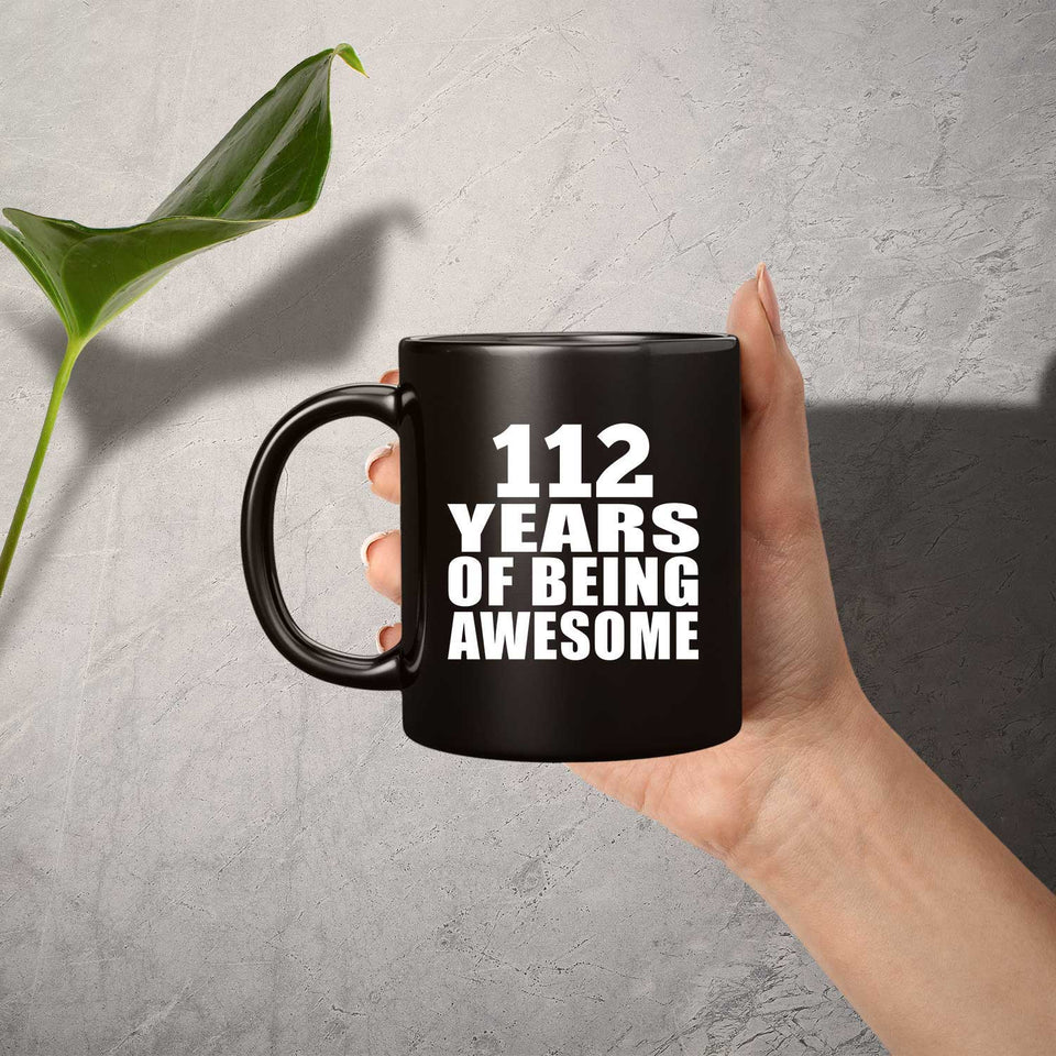 112th Birthday 112 Years Of Being Awesome - 11oz Coffee Mug Black