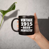 109th Birthday Vintage 1915 Aged Perfectly - 11oz Coffee Mug Black
