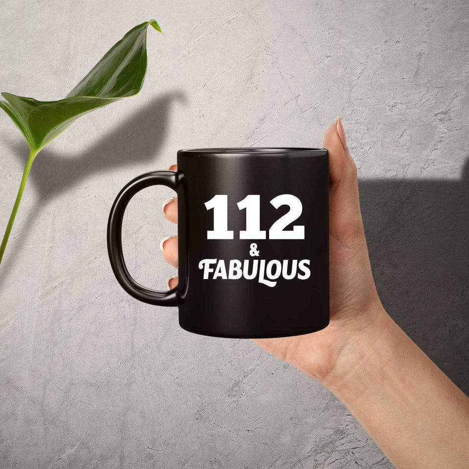 112th Birthday 112 & Fabulous - 11oz Coffee Mug Black